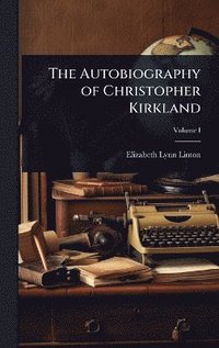 bokomslag Autobiography of Christopher Kirkland