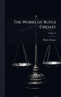 bokomslag Works of Rufus Choate