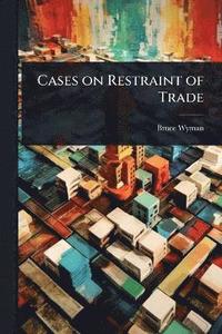 bokomslag Cases on Restraint of Trade