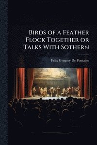 bokomslag Birds of a Feather Flock Together or Talks With Sothern
