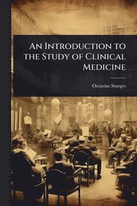 bokomslag An Introduction to the Study of Clinical Medicine