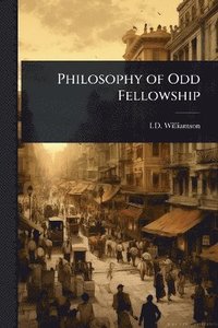 bokomslag Philosophy of Odd Fellowship