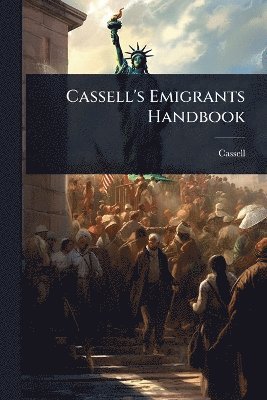 Cassell - Cassell's Emigrants Handbook, Häftad