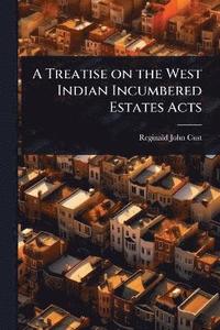bokomslag Treatise on the West Indian Incumbered Estates Acts