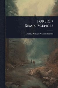bokomslag Foreign Reminiscences