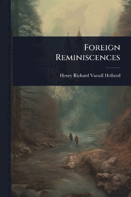 bokomslag Foreign Reminiscences