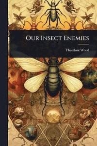 bokomslag Our Insect Enemies