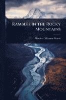 bokomslag Rambles in the Rocky Mountains