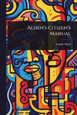 Joseph Alden - Alden's Citizen's Manual, Häftad