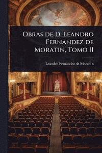 bokomslag Obras de D. Leandro Fernandez de Moratin, Tomo II