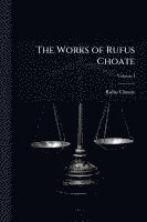 bokomslag The Works of Rufus Choate