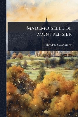 bokomslag Mademoiselle de Montpensier