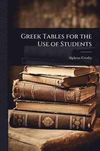bokomslag Greek Tables for the Use of Students