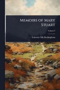 bokomslag Memoirs of Mary Stuart
