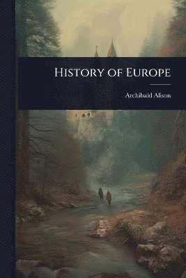 Archibald Alison - History of Europe, Häftad
