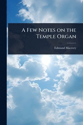bokomslag A Few Notes on the Temple Organ