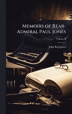 John Paul Jones - Memoirs of Rear-Admiral Paul Jones, Inbunden