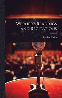 bokomslag Werner's Readings and Recitations