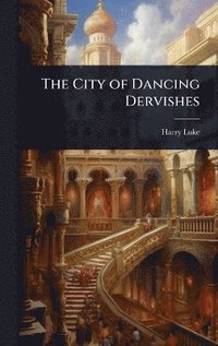 bokomslag City of Dancing Dervishes