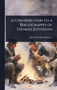 bokomslag Contribution to a Bibliography of Thomas Jefferson