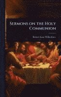 bokomslag Sermons on the Holy Communion