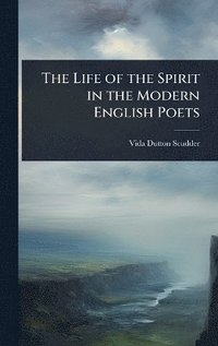 bokomslag Life of the Spirit in the Modern English Poets