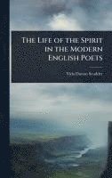 bokomslag The Life of the Spirit in the Modern English Poets