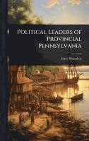 bokomslag Political Leaders of Provincial Pennsylvania