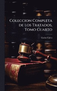 bokomslag Coleccion Completa de los Tratados, Tomo Cuarto