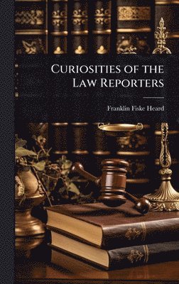 bokomslag Curiosities of the Law Reporters