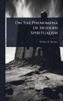 bokomslag On the Phenomena of Modern Spiritualism