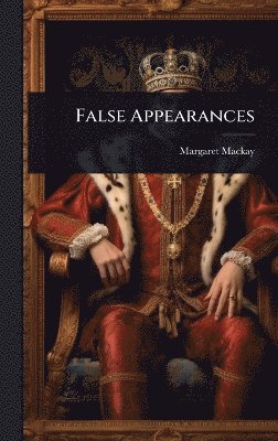 Margaret MacKay - False Appearances, Inbunden