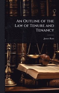 bokomslag An Outline of the Law of Tenure and Tenancy