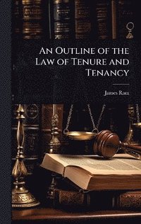bokomslag Outline of the Law of Tenure and Tenancy