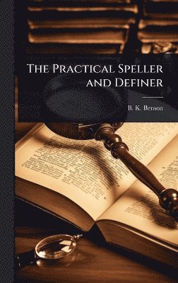 B K Benson, B. K. Benson - Practical Speller and Definer, Inbunden