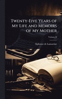 bokomslag Twenty-Five Years of My Life and Memoirs of My Mother