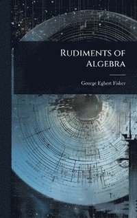 bokomslag Rudiments of Algebra