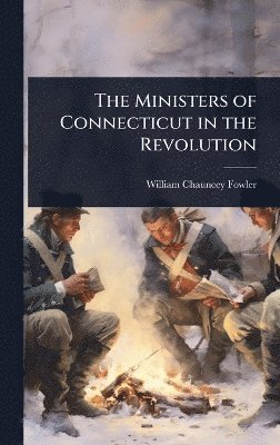 bokomslag Ministers of Connecticut in the Revolution