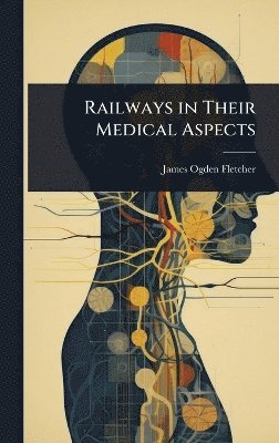 bokomslag Railways in Their Medical Aspects
