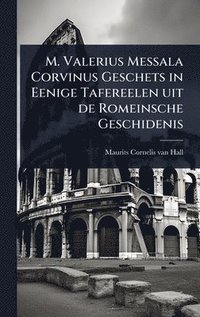 bokomslag M. Valerius Messala Corvinus Geschets in Eenige Tafereelen uit de Romeinsche Geschidenis
