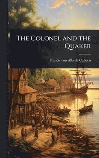 bokomslag The Colonel and the Quaker