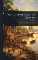 bokomslag The Colonel and the Quaker