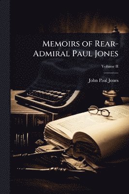 Memoirs of Rear-Admiral Paul Jones