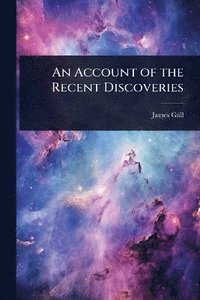 bokomslag Account of the Recent Discoveries