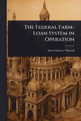 bokomslag Federal Farm-Loan System in Operation