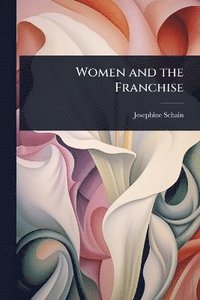 bokomslag Women and the Franchise