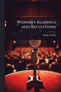 bokomslag Werner's Readings and Recitations