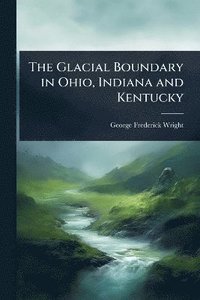 bokomslag Glacial Boundary in Ohio, Indiana and Kentucky