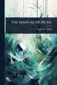 bokomslag The Manual of Music