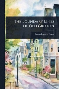 bokomslag Boundary Lines of Old Groton